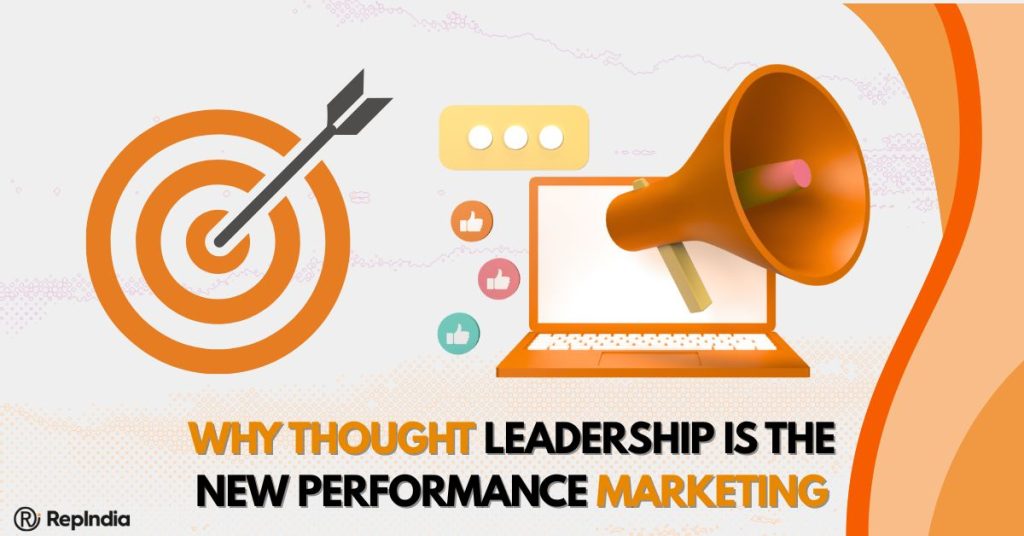 Why Thought Leadership Is the New Performance Marketing
