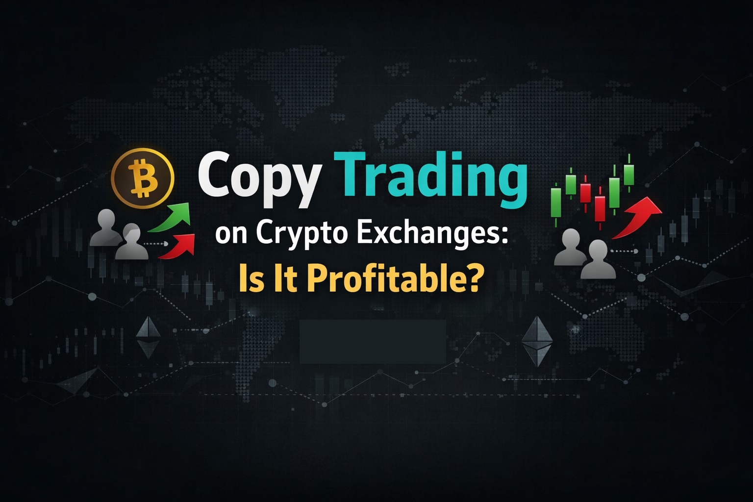 Copy Trading on Crypto Exchanges: Is It Profitable?