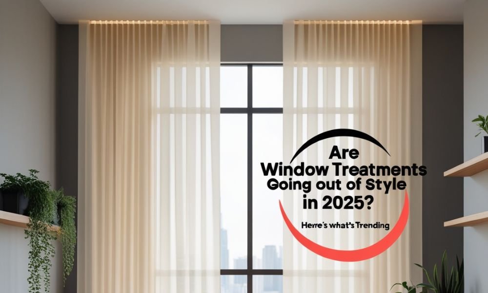 Are Window Treatments Going Out of Style in 2025? Here's What's Trending - BlindsRUs