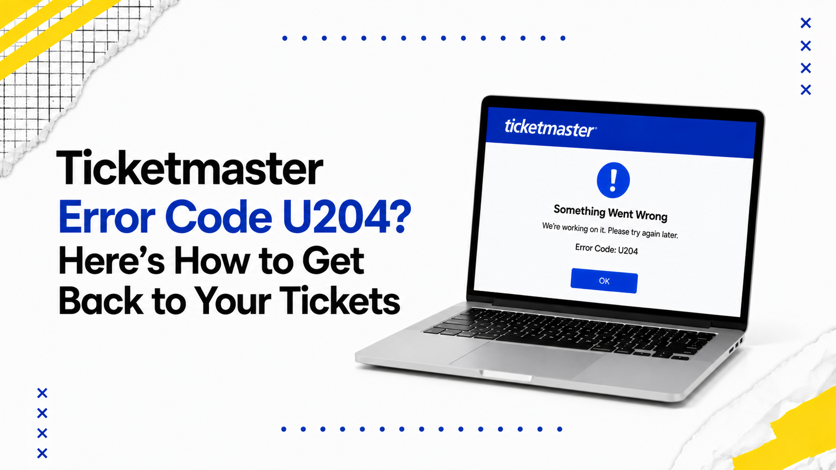 Ticketmaster Error Code U204? Here's How to Get Back to Your Tickets