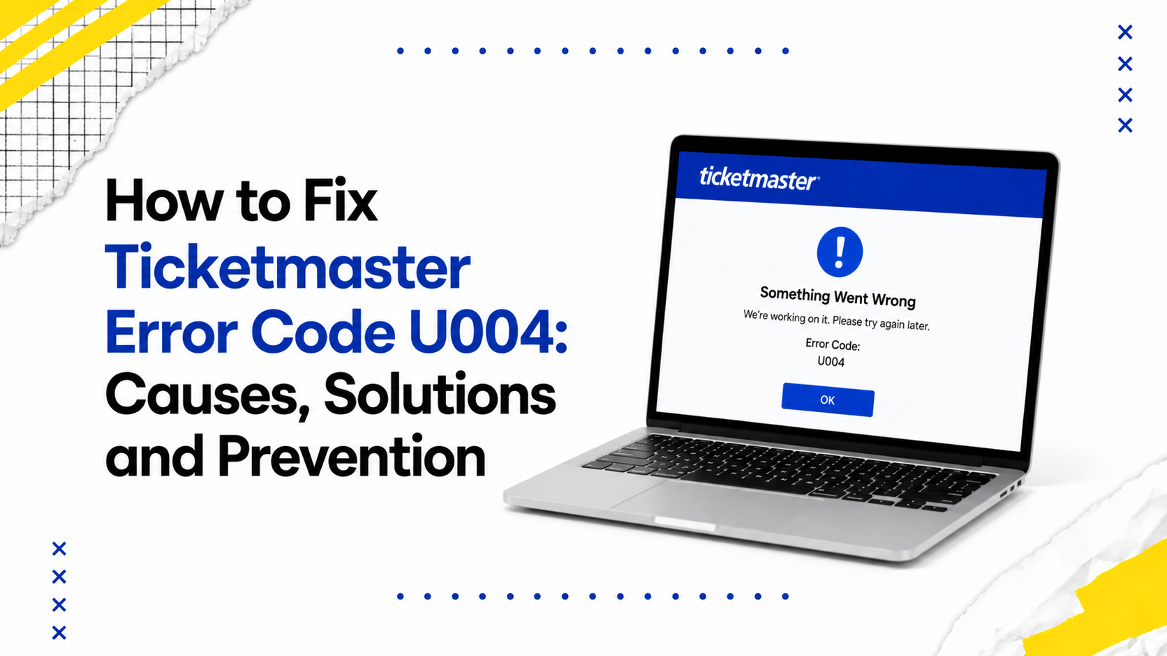 How to Fix Ticketmaster Error Code U004: Causes, Solutions and Prevention