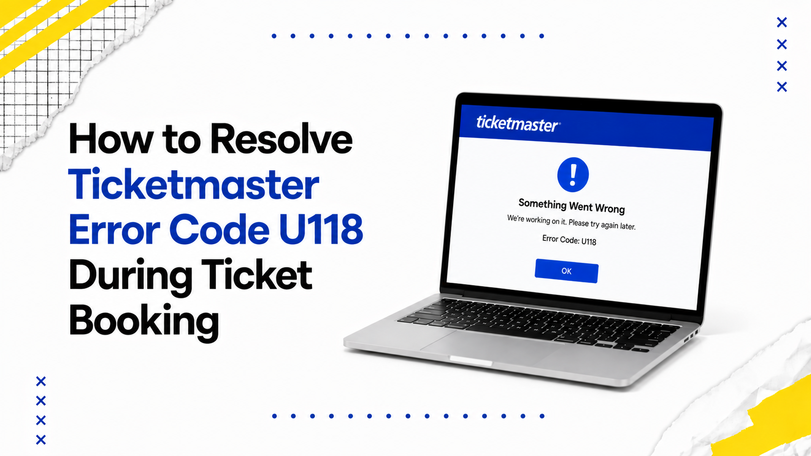 How to Resolve Ticketmaster Error Code U118 During Ticket Booking