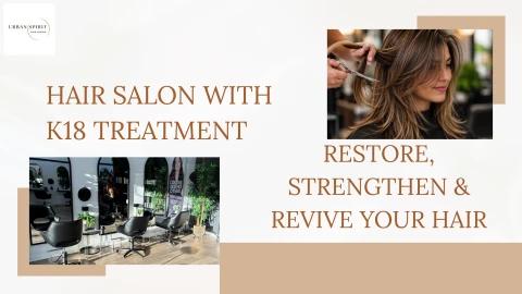 Hair Salon with K18 Treatment | Urban Spirit Hair Design